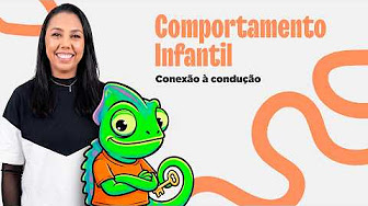 Comportamento Infantil: Da Conexão à Condução